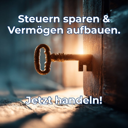 Steuern sparen und Vermögen aufbauen Steuern sparen und Vermögen aufbauen
