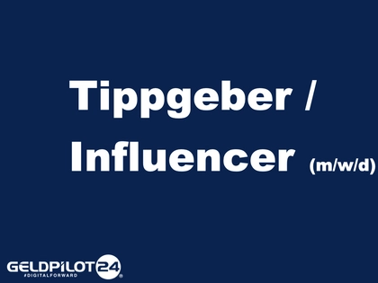 Tippgeber / Influencer (m/w/d)