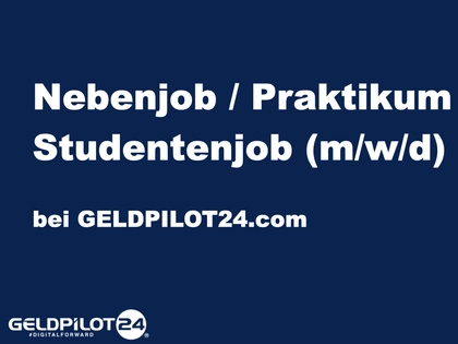 Nebenjob / Praktikum / Studentenjob (m/w/d) bei GELDPILOT24.com Nebenjob / Praktikum / Studentenjob (m/w/d) bei GELDPILOT24.com